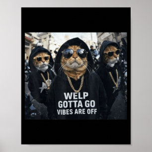 Lustige Tabby-Katze Welp Gotta Go Sarkastischer Sp Poster