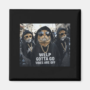 Lustige Tabby-Katze Welp Muss Gehen Sarkastischer  Magnet