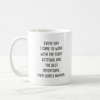 lustige Tasse, jeden Tag komme ich zur Tasse