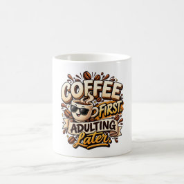 Lustige Tasse Kaffee zuerst Erwachsenwerden später