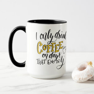 Lustige Tasse - Tage, die in Y beenden
