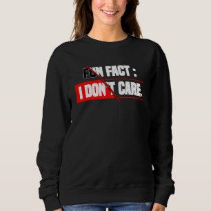 Lustige Tatsache, Ist mir egal, Lustiger sarkastis Sweatshirt