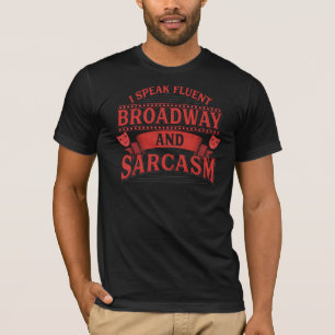 Lustige Theater-Sarkasmus-Broadway-Aussage T-Shirt