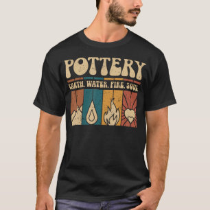 Lustige Töpferei Erde Wasser Feuer Seele Ton Keram T-Shirt