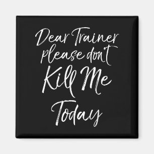 Lustige Trainingszitate Lieber Trainer Bitte Töte  Magnet
