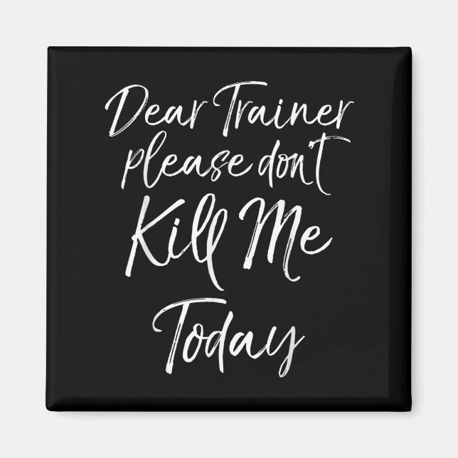 Lustige Trainingszitate Lieber Trainer Bitte Töte  Magnet (Vorne)