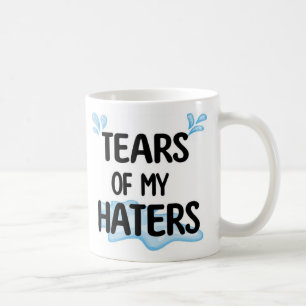 Lustige Tränen meiner Hasser personalisiert Kaffeetasse