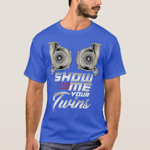 Lustige Turbo-Rennshow Zeig mir deine Zwillinge TT T-Shirt