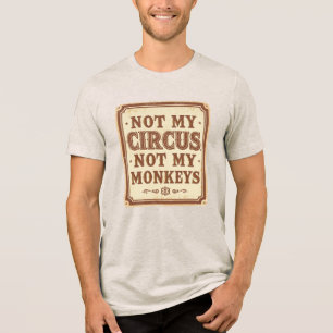 Lustige Vintage Nicht Mein Zirkus Nicht Meine Affe Tri-Blend Shirt