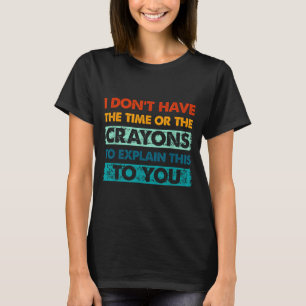 Lustige Wachsmalstifte für intelligente Menschen, T-Shirt