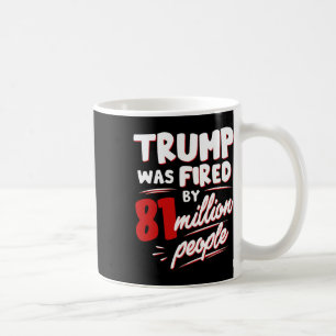 Lustige Wahl Trump wurde von 81 Millionen Menschen Kaffeetasse
