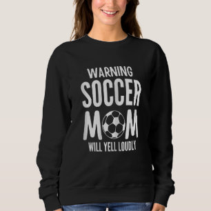 Lustige Warnung für Frauen: Fußballmutter wird lau Sweatshirt