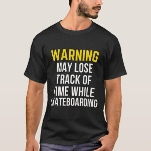 Lustige Warnung Skateboarding-Fan T-Shirt