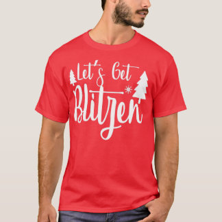 lustige Weihnachtsgeschenke Lass Get Blitzen T-Shirt