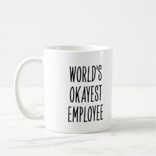 Lustige Welt Okayester Mitarbeiter Kaffeetasse