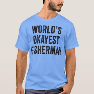 Lustige Welten Okayester Fischer Angelsportler Dad T-Shirt