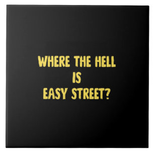 Lustige Where is Easy Street Zitat Fliese