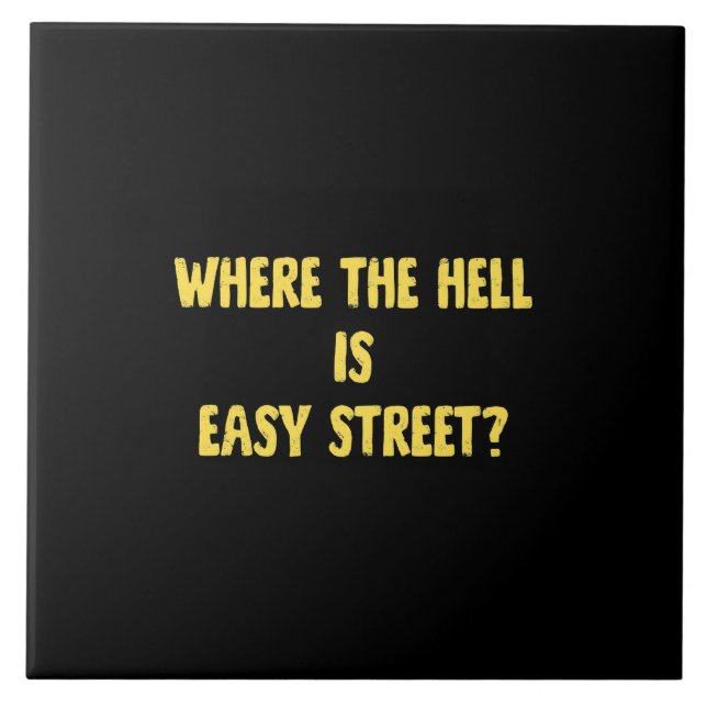 Lustige Where is Easy Street Zitat Fliese (Vorderseite)