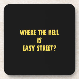 Lustige Where is Easy Street Zitat Getränkeuntersetzer