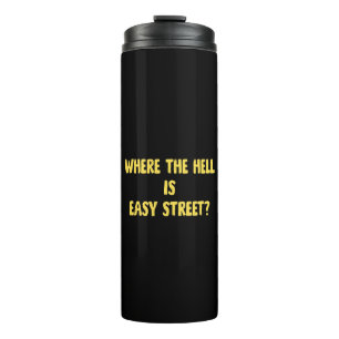 Lustige Where is Easy Street Zitat Thermosbecher