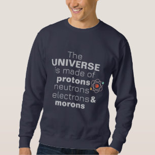 Lustige Wissenschaft Universum Protonen Neutronen Sweatshirt