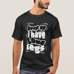 Lustige Witze Meme Schritt Halten Ich Habe Lange B T-Shirt