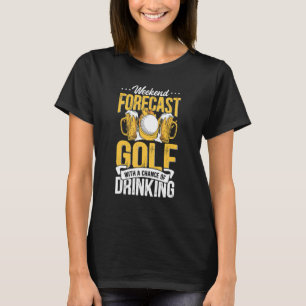 Lustige Wochenendvorhersage Golf mit einer Chance  T-Shirt