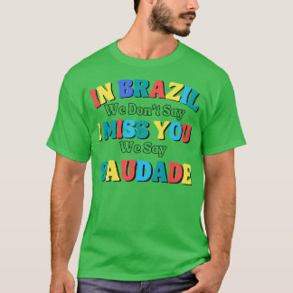 lustige Worte in Brasilien wir nicht sagen, ich ve T-Shirt