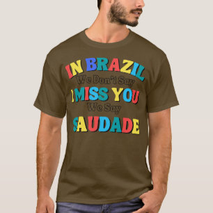 lustige Worte in Brasilien wir nicht sagen, ich ve T-Shirt