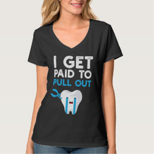Lustige Zahnmedizin Ich werde dafür bezahlt, Zähn T-Shirt