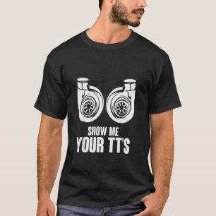 Lustige Zeig mir deine TT's Twin-Turbo-Autorennen T-Shirt