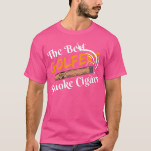 Lustige Zigarre Die besten Golfer rauchen Zigarren T-Shirt