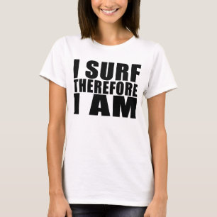 Lustige Zitat-Surfer: Ich surfe deshalb mich bin T-Shirt