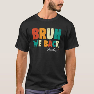 Lustige Zitate Bruh Wir sind zurück Lehrer Anerken T-Shirt