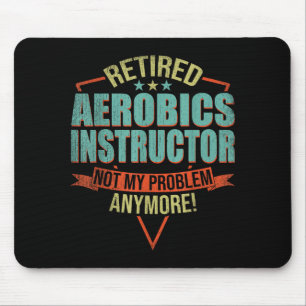 Lustige Zitate für pensionierte Aerobics-Lehrer Mousepad