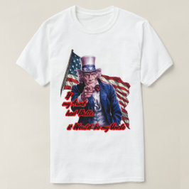Lustige Zitate von Patriot Uncle Sam auf einem Wei T-Shirt