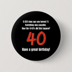 Lustige Zitate zum 40. Geburtstag Geburtstagsfeier Button