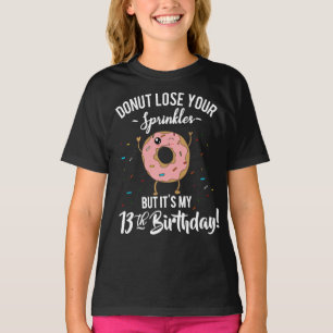 Lustiger 13. Geburtstag Donut Verlieren Sie Ihre S T-Shirt