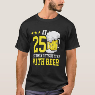Lustiger 25. Geburtstag Biertrinker 25. T-Shirt