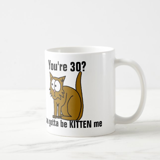 Lustiger 30. Geburtstag, Katzenkaffee-Tasse Kaffeetasse (Rechts)