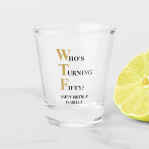 Lustiger 50. Geburtstag WTF Humorvolles Schwarz Go Schnapsglas