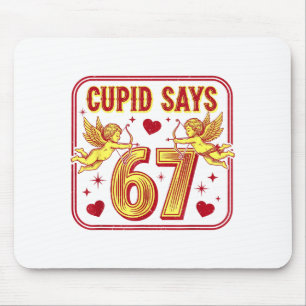 Lustiger 67 Cupid sagt 67 Valentins-Paar-Matching- Mousepad