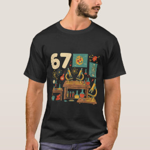 Lustiger 67 Meme Wissenschaft Lehrer Schüler Sechs T-Shirt