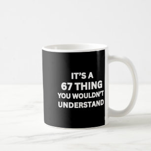 Lustiger 67-Meme-Witz, Es ist eine 67-Sache, die d Kaffeetasse