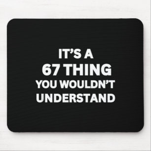 Lustiger 67-Meme-Witz, Es ist eine 67-Sache, die d Mousepad