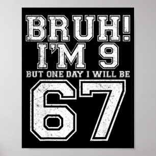 Lustiger 67 Sechs Sieben Teen Bruh Neun 9 Geburtst Poster