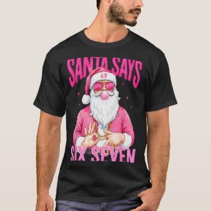 Lustiger 67 Weihnachtsmann sagt sechs sieben Weihn T-Shirt