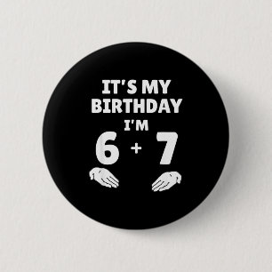 Lustiger 6 7 13. Geburtstag - 13. Geburtstag Sechs Button