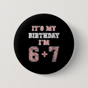 Lustiger 6 7 13. Geburtstag Sechs Sieben Teenager Button