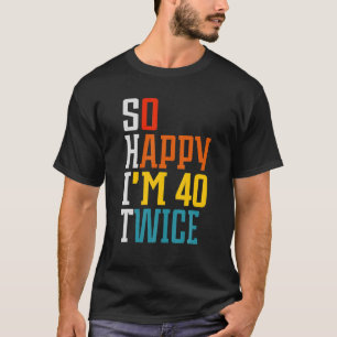 Lustiger 80. Geburtstag So glücklich, dass ich 40  T-Shirt
